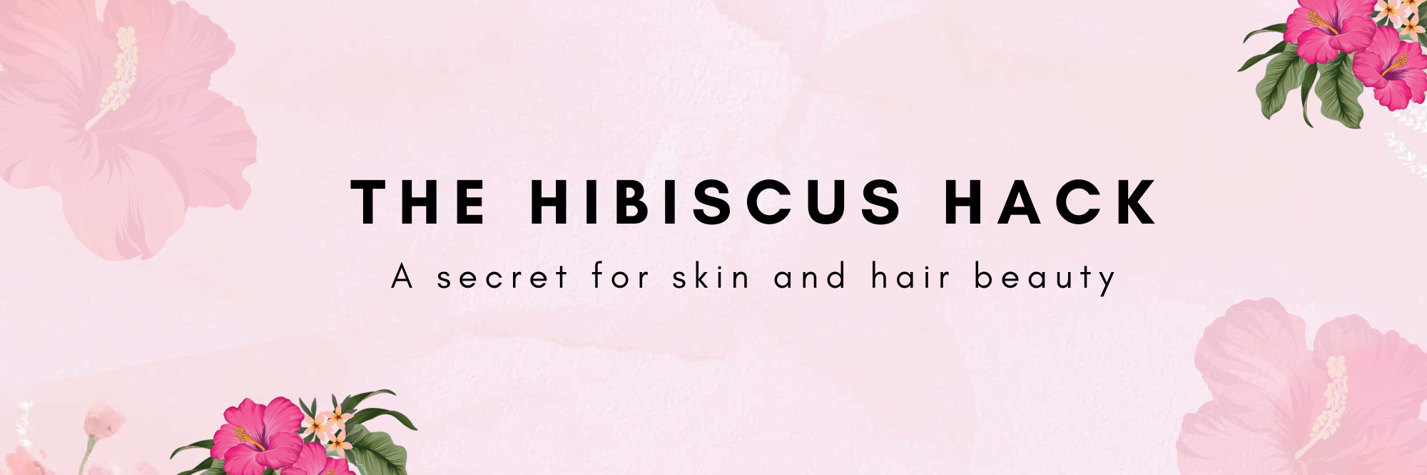 The Hibiscus Hack – A secret for skin and hair beauty